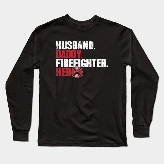 Husband daddy firefighter hero Long Sleeve T-Shirt by captainmood